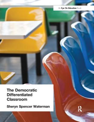 The Democratic Differentiated Classroom - Spencer-Waterman, Sheryn