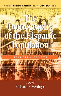 The Demography of the Hispanic Population: Selected Essays (Hc) - Verdugo, Richard R (Editor)