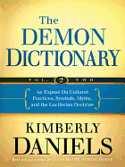 The Demon Dictionary Volume Two: An Expos on Cultural Practices, Symbols, Myths, and the Luciferian Doctrine