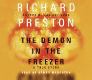 The Demon in the Freezer: A True Story - Preston, Richard, and Naughton, James (Read by)