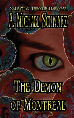 The Demon of Montreal - Schwarz, A Michael