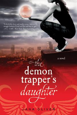 The Demon Trapper's Daughter: A Demon Trappers Novel - Oliver, Jana
