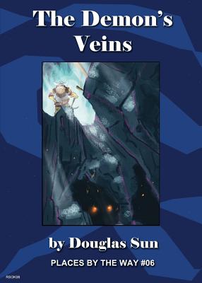 The Demon's Veins: Places By The Way #06 - Sun, Douglas, and Unger, Kimberly (Designer)