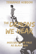The Demons We Hear: Insecurities We Face As Black Men