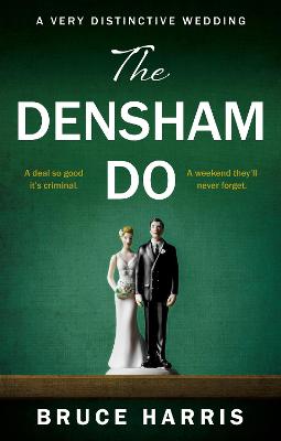 The Densham Do: A Very Distinctive Wedding - Harris, Bruce