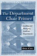 The Department Chair Primer: Leading and Managing Academic Departments