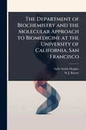 The Department of Biochemistry and the Molecular Approach to Biomedicine at the University of California, San Francisco