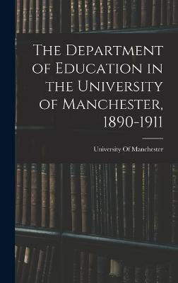 The Department of Education in the University of Manchester, 1890-1911 - University of Manchester (Creator)