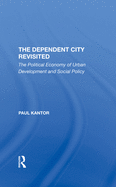 The Dependent City Revisited: The Political Economy of Urban Development and Social Policy