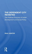 The Dependent City Revisited: The Political Economy Of Urban Development And Social Policy