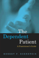 The Dependent Patient: A Practitioners Guide