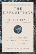 The Depositions: New and Selected Essays on Being and Ceasing to Be