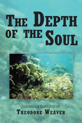 The Depth of the Soul - Weaver, Theodore