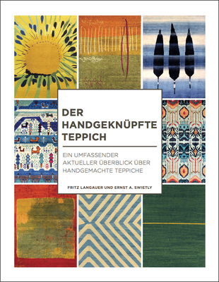 The Der Handgekn?pfte Teppich: Ein Umfassender Aktueller ?berblick ?ber Handgemachte Teppiche - Langauer, Fritz, and Swietly, Ernst A.