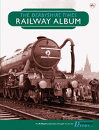 The Derbyshire Times Railway Album