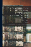 The Descendants of Capt. Thomas Carter of "Barford," Lancaster County, Virginia: With Genealogical Notes of Many of the Allied Families