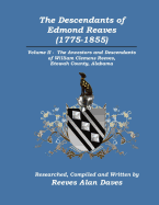 The Descendants of Edmond Reaves (1775-1855): Volume II - The Ancestors and Descendants of William Clemens Reeves of Etowah County, Alabama