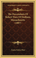 The Descendants of Robert Ware of Dedham, Massachusetts (1887)
