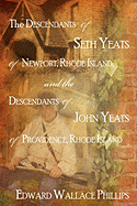 The Descendants of Seth Yeats (or Yates) of Newport, Rhode Island, and the Descendants of John Yeats (or Yates) of Providence, Rhode Island