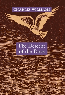 The Descent of the Dove: A Short History of the Holy Spirit in the Church - Williams, Charles