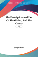 The Description And Use Of The Globes, And The Orrery (1757)