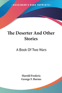 The Deserter And Other Stories: A Book Of Two Wars