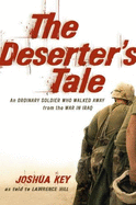 The Deserter's Tale: The Story of an Ordinary Soldier Who Walked Away from the War in Iraq