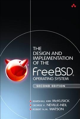 The Design and Implementation of the FreeBSD Operating System - McKusick, Marshall, and Neville-Neil, George, and Watson, Robert