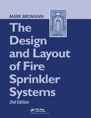 The Design and Layout of Fire Sprinkler Systems - Bromann, Mark