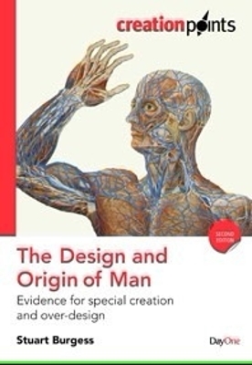 The Design and Origin of Man: Evidence for special creation and purposeful over-design - Burgess, Stuart