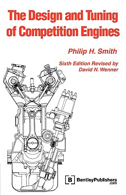 The Design and Tuning of Competition Engines - Smith, Philip H, and Wenner, David N (Editor)