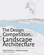 The Design Competition in Landscape Architecture: Pedagogy and Practice