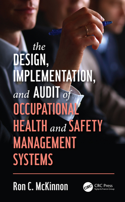 The Design, Implementation, and Audit of Occupational Health and Safety Management Systems - McKinnon, Ron C.