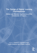 The Design of Digital Learning Environments: Online and Blended Applications of the Community of Inquiry