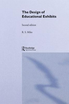 The Design of Educational Exhibits - Alt, M B, and Gosling, D C, and Miles, R S, Dr.