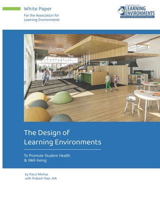 The Design of Learning Environments: To Promote Student Health & Well-being - Nair, Prakash, and Minhas, Parul