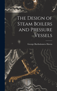 The Design of Steam Boilers and Pressure Vessels