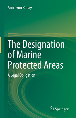 The Designation of Marine Protected Areas: A Legal Obligation - Von Rebay, Anna