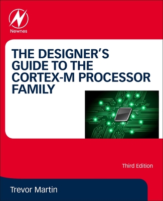 The Designer's Guide to the Cortex-M Processor Family - Martin, Trevor