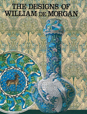 The Designs of William de Morgan - Greenwood, Martin