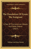 The Desolation of Eyam; The Emigrant: A Tale of the American Woods; And Other Poems (1827)