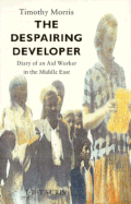 The Despairing Developer: Diary of an Aid Worker in the Middle East