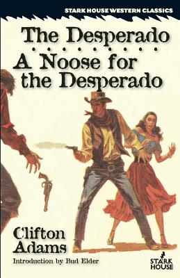 The Desperado / A Noose for the Desperado - Adams, Clifton, and Elder, Bud (Introduction by)