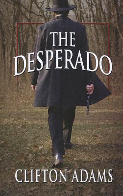 The Desperado - Adams, Clifton