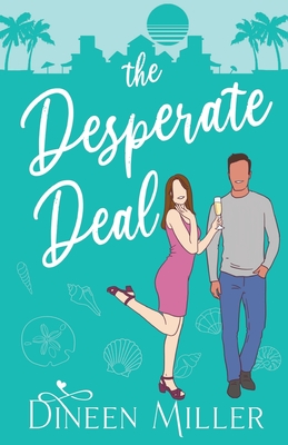 The Desperate Deal: A Hidden Identity Romantic Comedy - Miller, Dineen