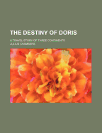 The Destiny of Doris; A Travel-Story of Three Continents