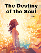 The Destiny of the Soul, Part I