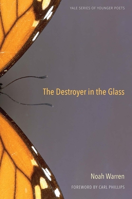 The Destroyer in the Glass: Volume 110 - Warren, Noah, and Phillips, Carl (Foreword by)