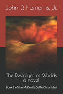 The Destroyer of Worlds: Book 2 of the McDevitt Cuffe Chronicles