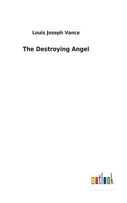 The Destroying Angel - Vance, Louis Joseph